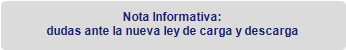 Nota Informativa: 
dudas ante la nueva ley de carga y descarga